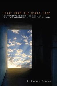 Cover image for Light from the Other Side: The Paranormal as Friend and Familiar (Real Life Experiences of a Spiritual Pilgrim)