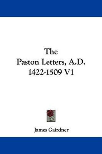 Cover image for The Paston Letters, A.D. 1422-1509 V1