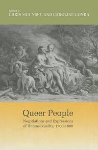 Cover image for Queer People: Negotiations and Expressions of Homosexuality, 1700-1800