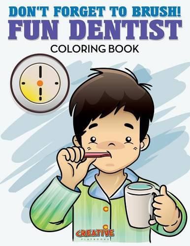 Don't Forget to Brush! Fun Dentist Coloring Book