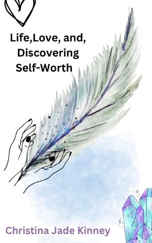 Cover image for Life, Love, & Discovering Self Worth