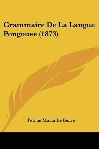 Grammaire de La Langue Pongouee (1873)