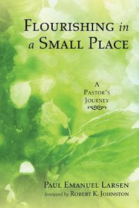 Cover image for Flourishing in a Small Place: A Pastor's Journey