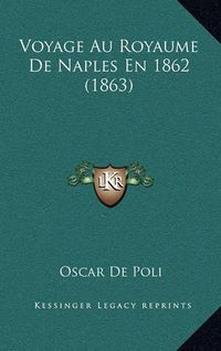 Cover image for Voyage Au Royaume de Naples En 1862 (1863)