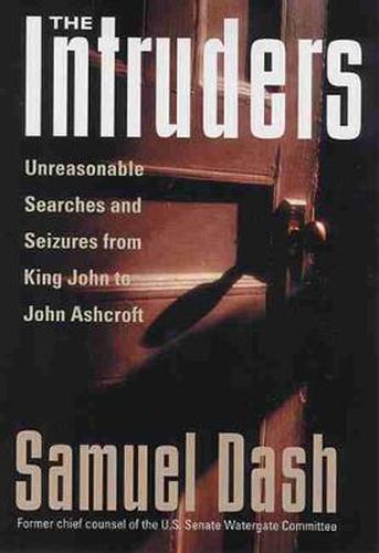 Cover image for The Intruders: Unreasonable Searches and Seizures from King John to John Ashcroft