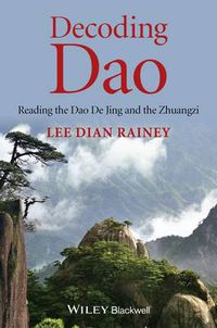 Cover image for Decoding Dao: Reading the Dao De Jing (Tao Te Ching) and the Zhuangzi (Chuang Tzu)