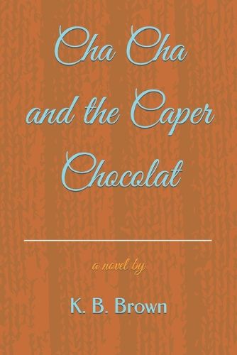 Cha Cha and the Caper Chocolat