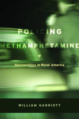 Cover image for Policing Methamphetamine: Narcopolitics in Rural America