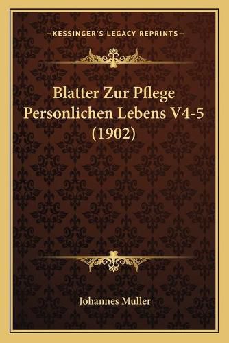 Blatter Zur Pflege Personlichen Lebens V4-5 (1902)