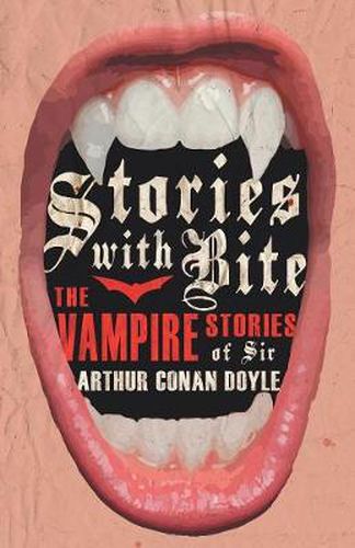 Cover image for Stories with Bite - The Vampire Stories of Sir Arthur Conan Doyle (Fantasy and Horror Classics)