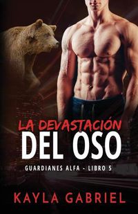 Cover image for La devastacio&#769;n del oso: Letra grande