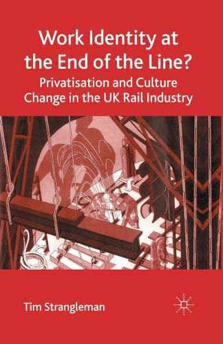 Cover image for Work Identity at the End of the Line?: Privatisation and Culture Change in the UK Rail Industry