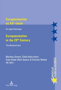 Cover image for Europeanisation au XXe siecle / Europeanisation in the 20th century: Un regard historique / The Historical Lens