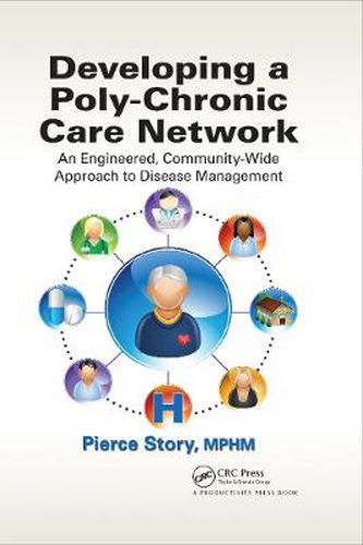 Cover image for Developing a Poly-Chronic Care Network: An Engineered, Community-Wide Approach to Disease Management