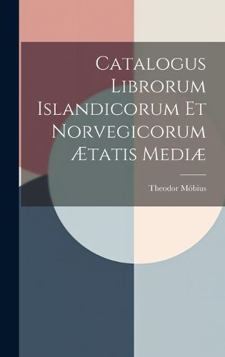 Cover image for Catalogus Librorum Islandicorum et Norvegicorum AEtatis Mediae