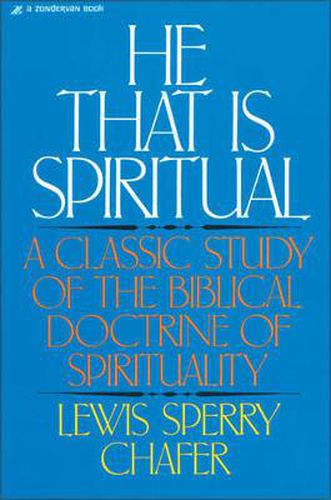 Cover image for He That Is Spiritual: A Classic Study of the Biblical Doctrine of Spirituality