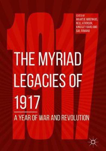 Cover image for The Myriad Legacies of 1917: A Year of War and Revolution