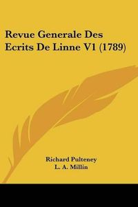 Cover image for Revue Generale Des Ecrits de Linne V1 (1789)