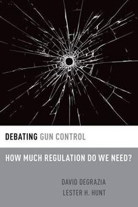 Cover image for Debating Gun Control: How Much Regulation Do We Need?