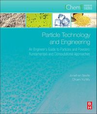 Cover image for Particle Technology and Engineering: An Engineer's Guide to Particles and Powders: Fundamentals and Computational Approaches