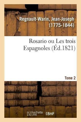 Rosario Ou Les Trois Espagnoles. Tome 2