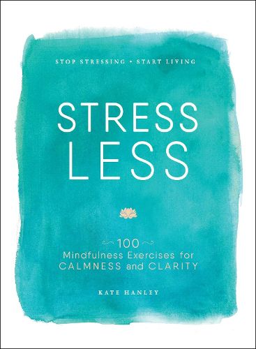 Cover image for Stress Less: Stop Stressing, Start Living