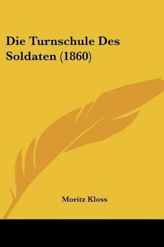 Cover image for Die Turnschule Des Soldaten (1860)