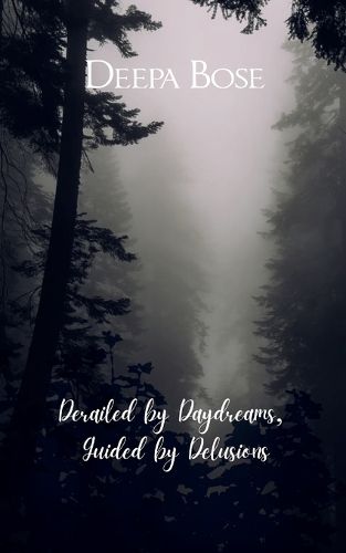 Cover image for Derailed by Daydreams, Guided by Delusions (Edition1st)