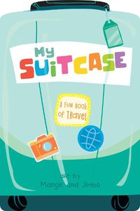 Cover image for My Suitcase: A Fun Book of Travel