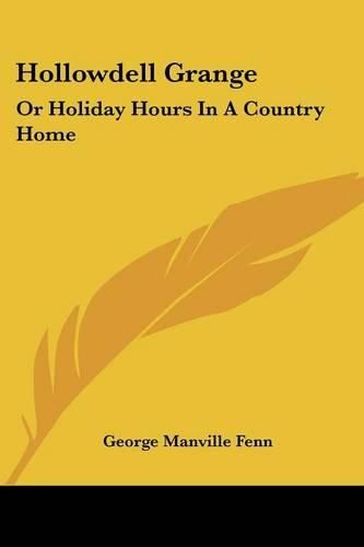 Cover image for Hollowdell Grange: Or Holiday Hours in a Country Home