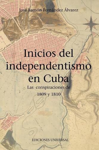 Cover image for Inicios del Independentismo En Cuba: Las Conspiraciones de 1809 y 1810