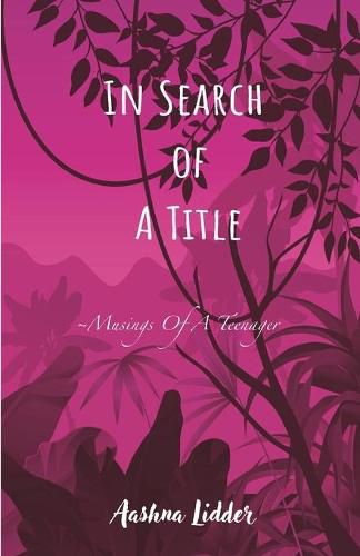 Cover image for In Search of a Title: Musings Of A Teenager