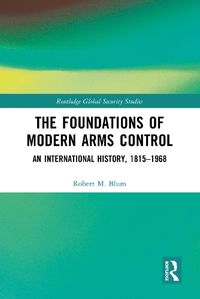 Cover image for The Foundations of Modern Arms Control