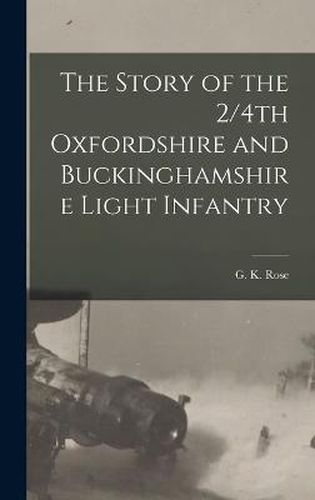 The Story of the 2/4th Oxfordshire and Buckinghamshire Light Infantry