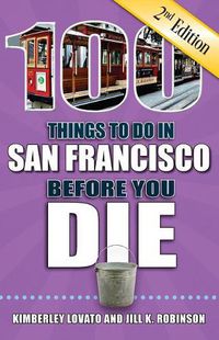 Cover image for 100 Things to Do in San Francisco Before You Die, 2nd Edition