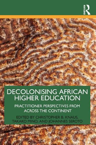 Decolonising African Higher Education: Practitioner Perspectives from Across the Continent