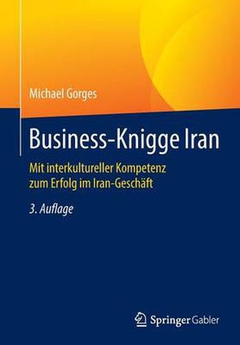 Business-Knigge Iran: Mit interkultureller Kompetenz zum Erfolg im Iran-Geschaft