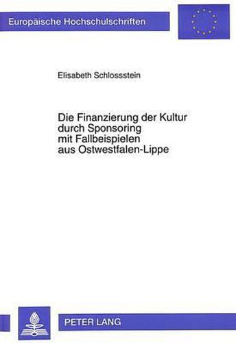 Cover image for Die Finanzierung Der Kultur Durch Sponsoring Mit Fallbeispielen Aus Ostwestfalen-Lippe