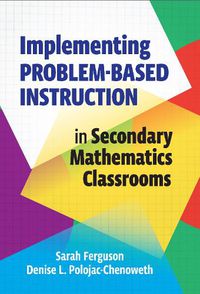 Cover image for Implementing Problem-Based Instruction in Secondary Mathematics Classrooms