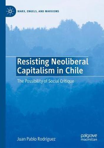 Cover image for Resisting Neoliberal Capitalism in Chile: The Possibility of Social Critique