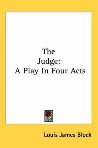 Cover image for The Judge: A Play in Four Acts