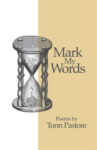 Cover image for Mark My Words: Poems by Tonn Pastore