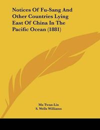 Cover image for Notices of Fu-Sang and Other Countries Lying East of China in the Pacific Ocean (1881)