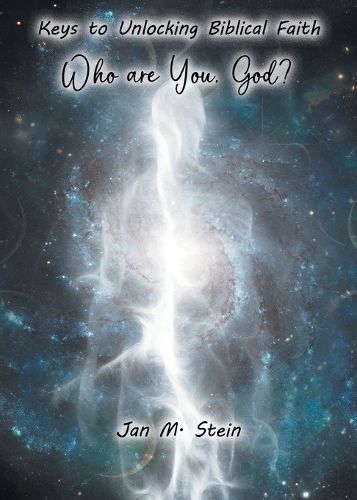 Cover image for Who are You, God? Keys to Unlocking Biblical Faith