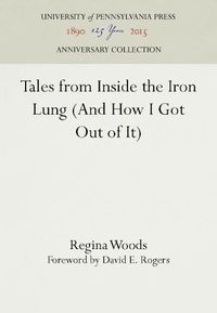 Cover image for Tales from Inside the Iron Lung (And How I Got Out of It)