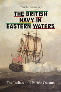 Cover image for The British Navy in Eastern Waters: The Indian and Pacific Oceans