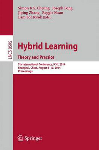 Cover image for Hybrid Learning Theory and Practice: 7th International Conference, ICHL 2014, Shanghai, China, August 8-10, 2014. Proceedings