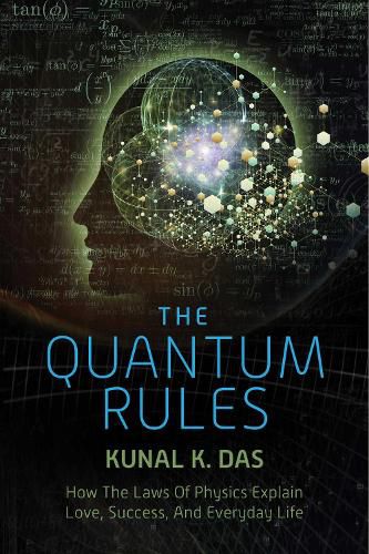 Cover image for The Quantum Rules: How the Laws of Physics Explain Love, Success, and Everyday Life