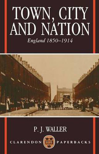 Cover image for Town, City and Nation: England 1850-1914