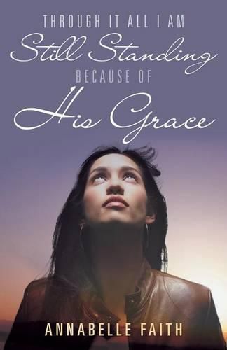 Cover image for Through It All I Am Still Standing because of His Grace
